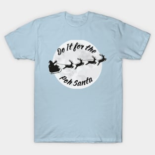 Do it for the poh santa Christmas holiday season T-Shirt